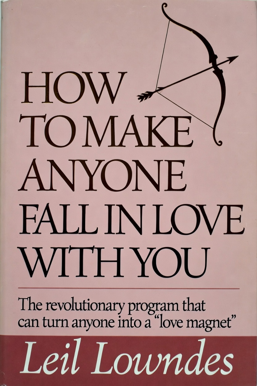 - How to Make Anyone Fall in Love With You -